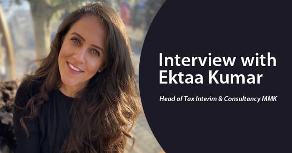Interview with Ektaa Kumar- Head of Tax Interim & Consultancy MMK