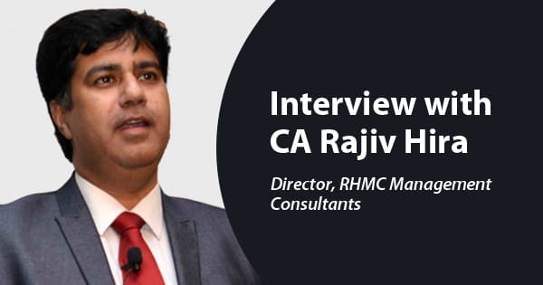 Interview with CA Rajiv Hira, Director at RHMC Management Consultants