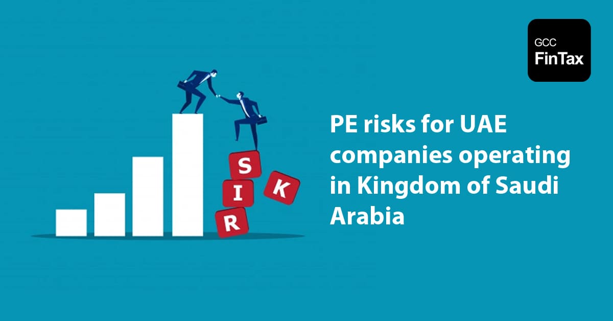 Permanent Establishment risks for UAE companies operating in KSA