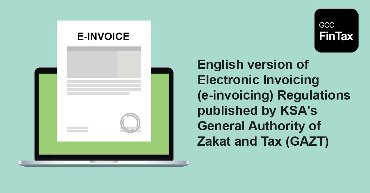 English version of Electronic Invoicing (e-invoicing) Regulations published by KSA's General Authority of Zakat and Tax (GAZT)