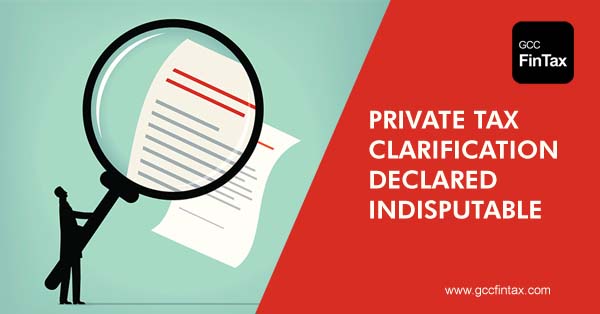 Private Tax Clarification declared indisputable