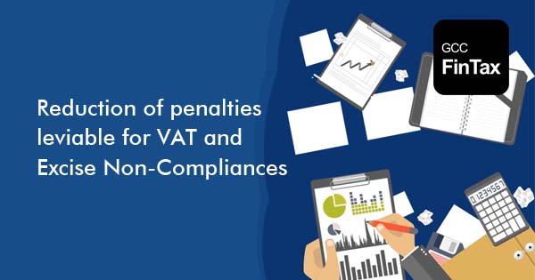 Reduction of penalties leviable for VAT and Excise Non-Compliances