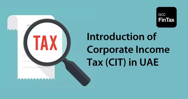 Introduction of Corporate Income Tax (CIT) in UAE 