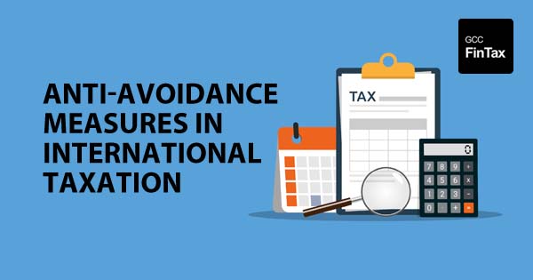 Anti-Avoidance measures in International Taxation