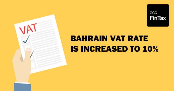 Bahrain VAT rate is increased to 10%
