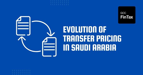 Evolution of transfer pricing in Saudi Arabia