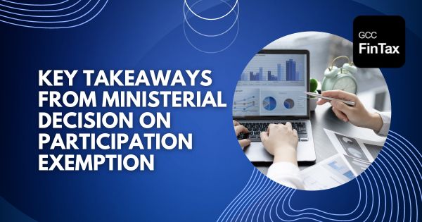 Key takeaways from Ministerial Decision on Participation Exemption