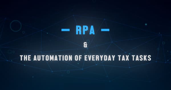 Robotic Process Automation(RPA) and the automation of everyday Tax tasks