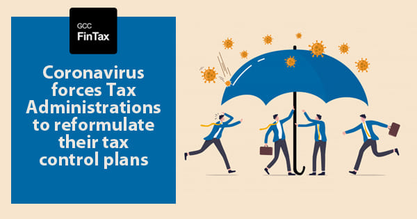 Coronavirus forces Tax Administrations to reformulate their tax control plans