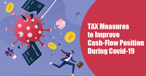 Tax Measures to Improve Cash-flow Position During Covid-19