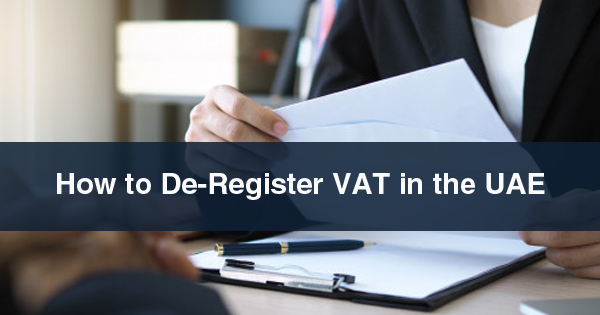 How to De-Register VAT in the UAE 