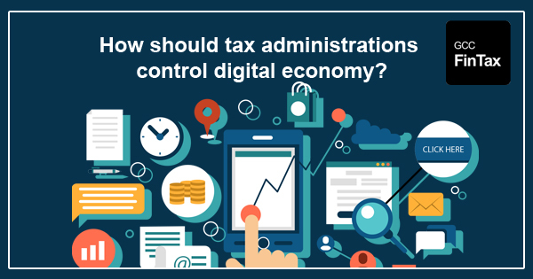 How should tax administrations control digital economy?