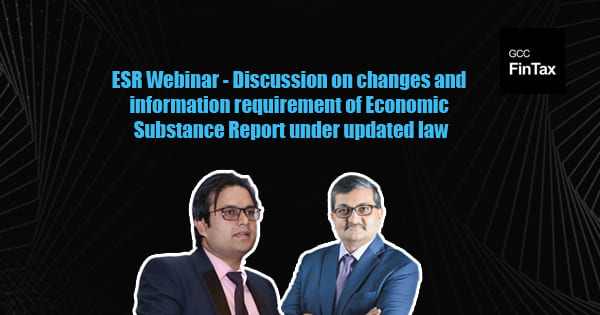 ESR Webinar - Discussion on changes and information requirement of Economic Substance Report under updated law