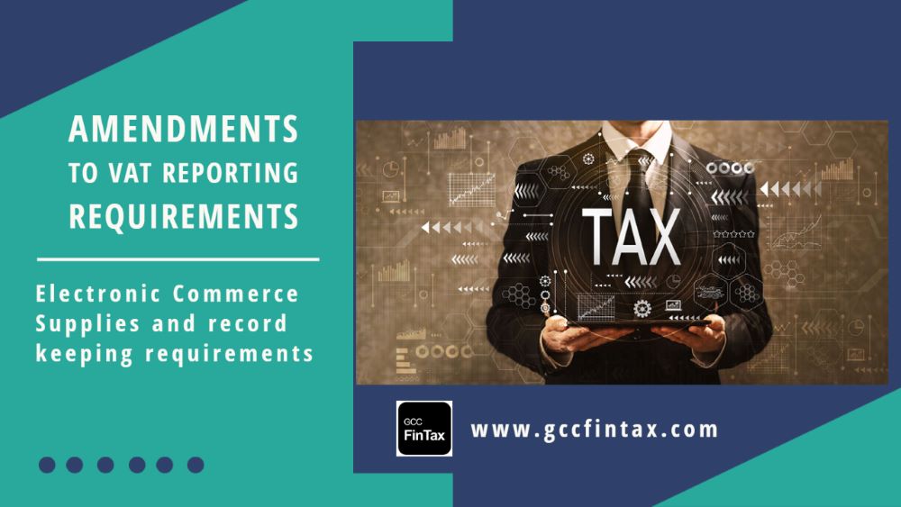 Amendments to VAT Reporting Requirements : Electronic Commerce Supplies and record keeping requirements