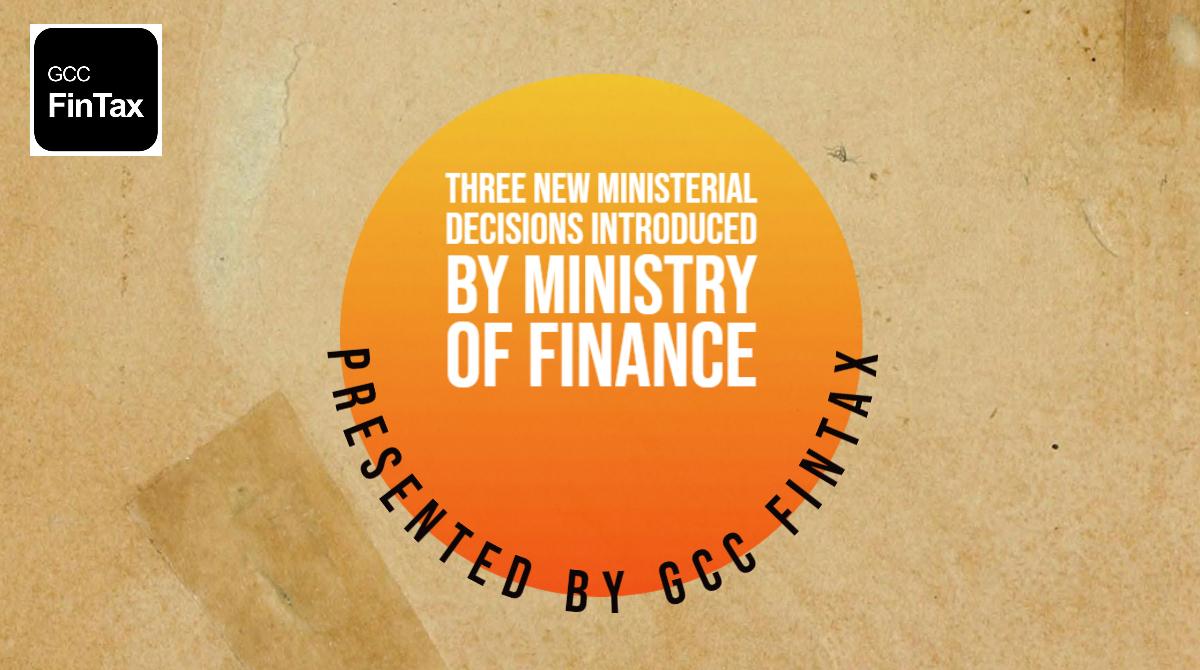 UAE Ministry of Finance Introduces Three New Ministerial Decisions to Enhance Corporate Tax System