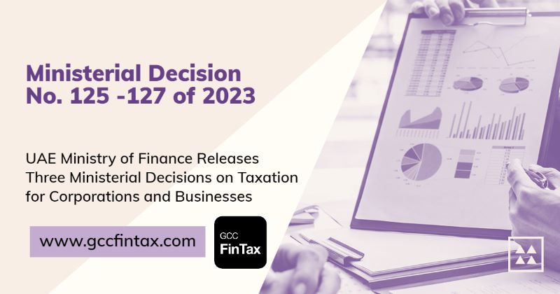 UAE Ministry of Finance Releases Three Ministerial Decisions on Taxation for Corporations and Businesses